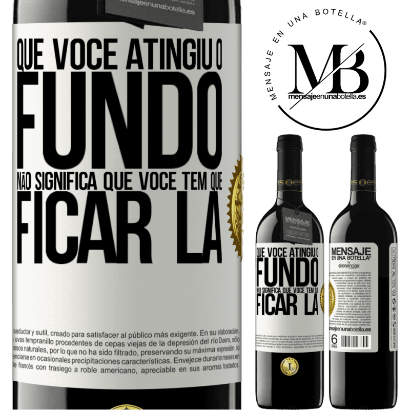 39,95 € Envio grátis | Vinho tinto Edição RED MBE Reserva Que você atingiu o fundo não significa que você tem que ficar lá Etiqueta Branca. Etiqueta personalizável Reserva 12 Meses Colheita 2016 Tempranillo