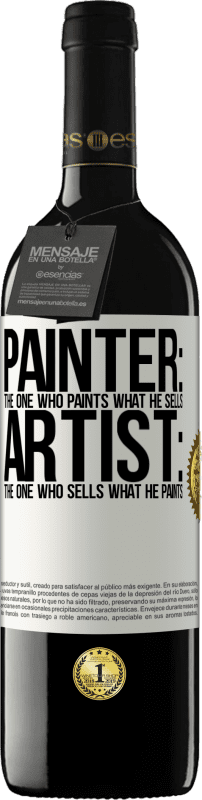 39,95 € | 红酒 RED版 MBE 预订 画家：绘画他所卖产品的人。艺术家：出售他的画的人 白标. 可自定义的标签 预订 12 个月 收成 2014 Tempranillo
