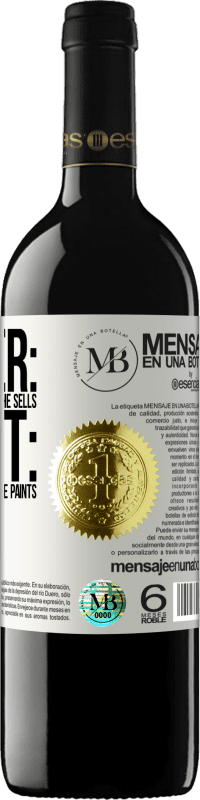 «Painter: the one who paints what he sells. Artist: the one who sells what he paints» RED Edition MBE Reserve