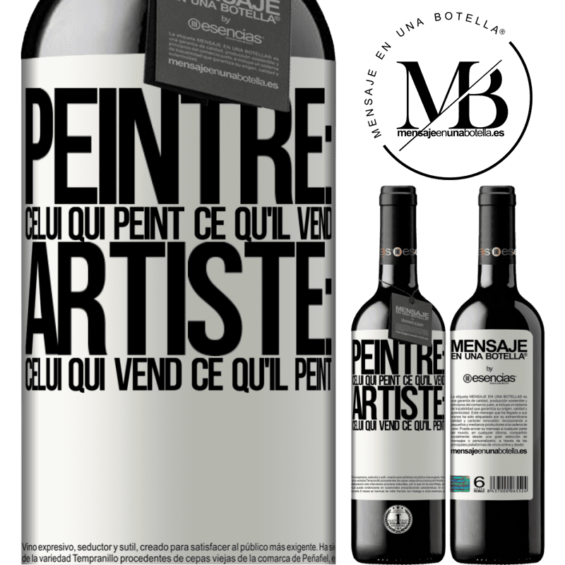 «Peintre: celui qui peint ce qu'il vend. Artiste: celui qui vend ce qu'il peint» Édition RED MBE Réserve