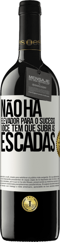 39,95 € | Vinho tinto Edição RED MBE Reserva Não há elevador para o sucesso. Você tem que subir as escadas Etiqueta Branca. Etiqueta personalizável Reserva 12 Meses Colheita 2015 Tempranillo