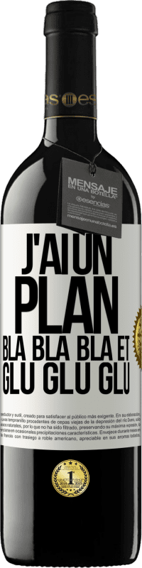 «J'ai un plan: Bla Bla Bla et Glu Glu Glu» Édition RED MBE Réserve