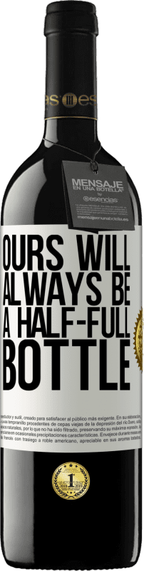 «Ours will always be a half-full bottle» RED Edition MBE Reserve