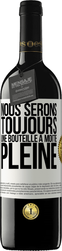 39,95 € Envoi gratuit | Vin rouge Édition RED MBE Réserve Nous serons toujours une bouteille à moitié pleine Étiquette Blanche. Étiquette personnalisable Réserve 12 Mois Récolte 2016 Tempranillo