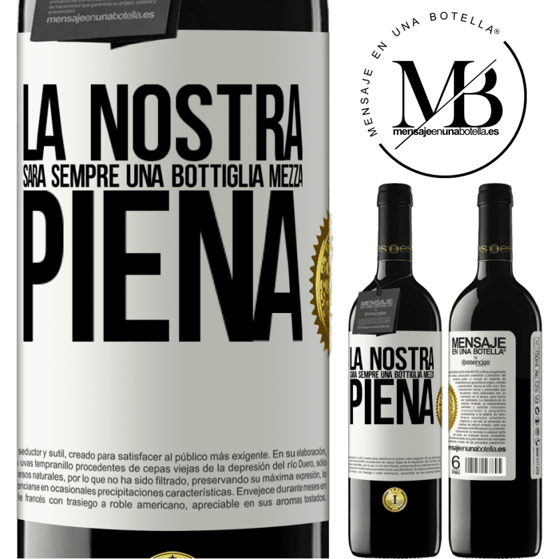 39,95 € Spedizione Gratuita | Vino rosso Edizione RED MBE Riserva La nostra sarà sempre una bottiglia mezza piena Etichetta Bianca. Etichetta personalizzabile Riserva 12 Mesi Raccogliere 2014 Tempranillo