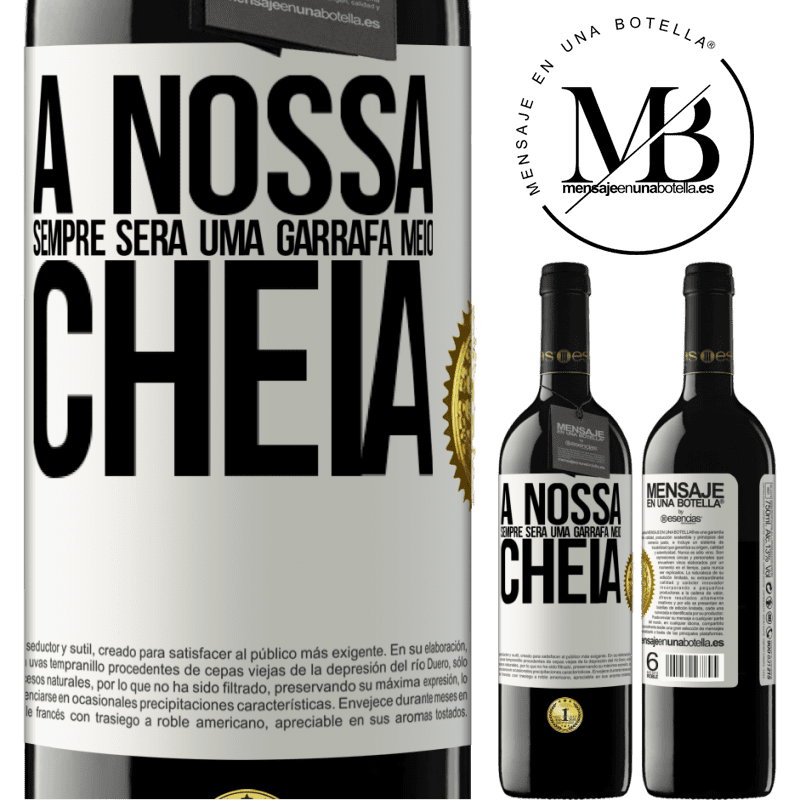 39,95 € Envio grátis | Vinho tinto Edição RED MBE Reserva A nossa sempre será uma garrafa meio cheia Etiqueta Branca. Etiqueta personalizável Reserva 12 Meses Colheita 2014 Tempranillo