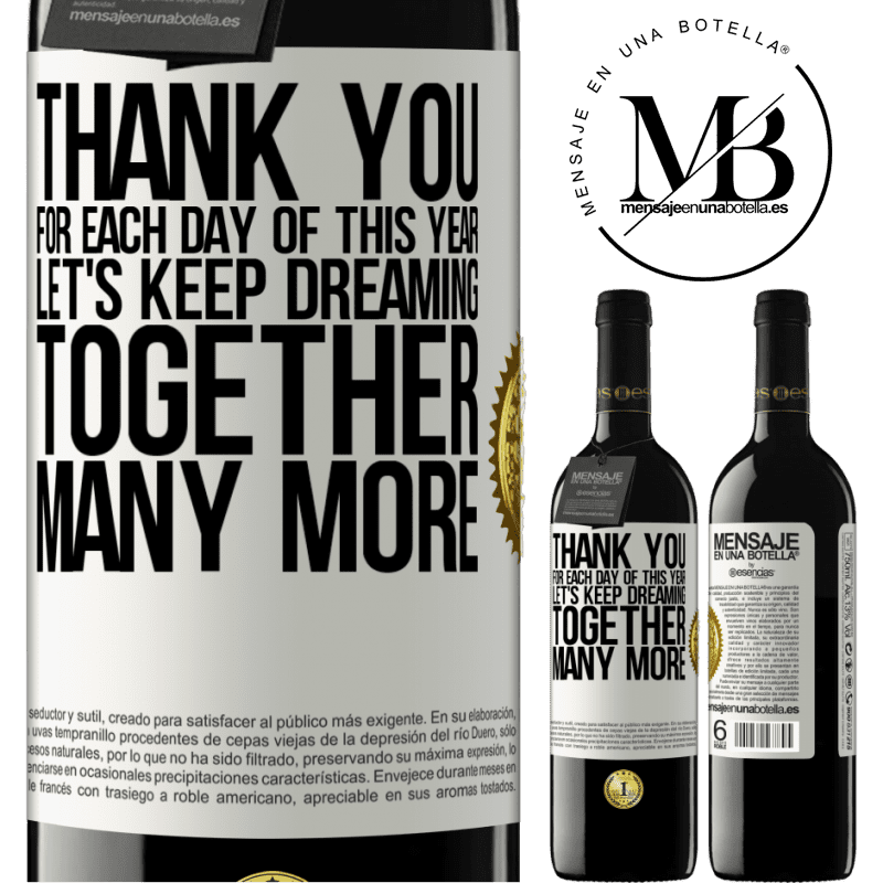 39,95 € Free Shipping | Red Wine RED Edition MBE Reserve Thank you for each day of this year. Let's keep dreaming together many more White Label. Customizable label Reserve 12 Months Harvest 2014 Tempranillo