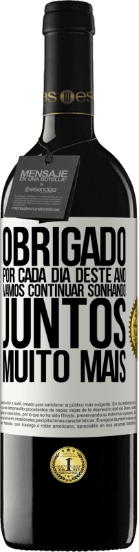 39,95 € | Vinho tinto Edição RED MBE Reserva Obrigado por cada dia deste ano. Vamos continuar sonhando juntos muito mais Etiqueta Branca. Etiqueta personalizável Reserva 12 Meses Colheita 2016 Tempranillo