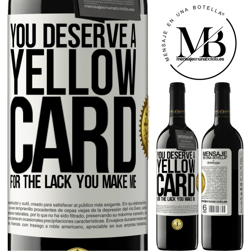 39,95 € Free Shipping | Red Wine RED Edition MBE Reserve You deserve a yellow card for the lack you make me White Label. Customizable label Reserve 12 Months Harvest 2014 Tempranillo