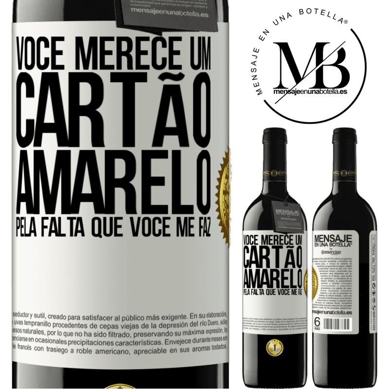 39,95 € Envio grátis | Vinho tinto Edição RED MBE Reserva Você merece um cartão amarelo pela falta que você me faz Etiqueta Branca. Etiqueta personalizável Reserva 12 Meses Colheita 2014 Tempranillo