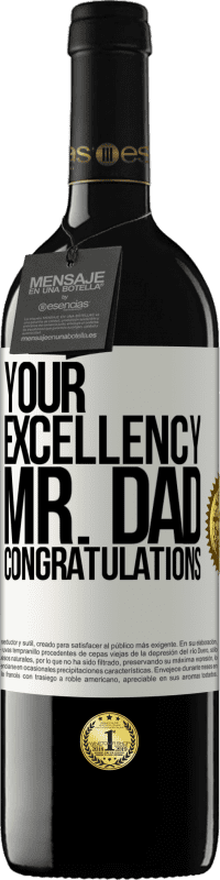 39,95 € | Red Wine RED Edition MBE Reserve Your Excellency Mr. Dad. Congratulations White Label. Customizable label Reserve 12 Months Harvest 2015 Tempranillo