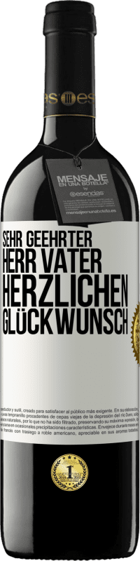 39,95 € | Rotwein RED Ausgabe MBE Reserve Sehr geehrter Herr Vater. Herzlichen Glückwunsch Weißes Etikett. Anpassbares Etikett Reserve 12 Monate Ernte 2015 Tempranillo