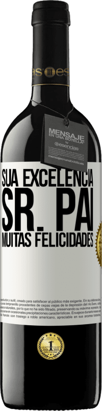 39,95 € | Vinho tinto Edição RED MBE Reserva Sua Excelência Sr. Pai. Muitas felicidades Etiqueta Branca. Etiqueta personalizável Reserva 12 Meses Colheita 2016 Tempranillo