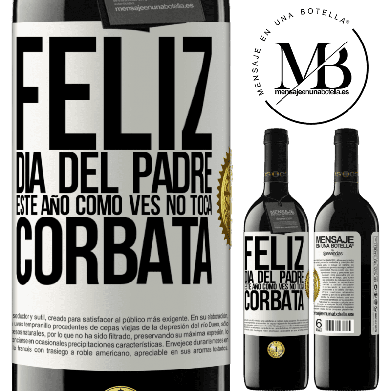 39,95 € Envío gratis | Vino Tinto Edición RED MBE Reserva Feliz día del padre! Este año, como ves, no toca corbata Etiqueta Blanca. Etiqueta personalizable Reserva 12 Meses Cosecha 2015 Tempranillo