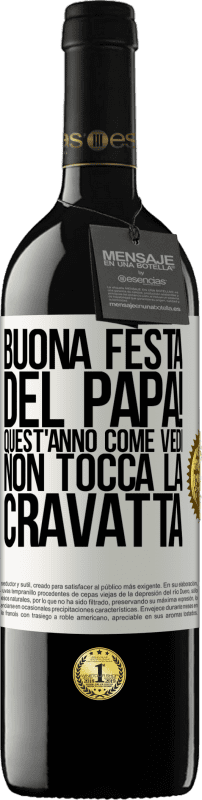 39,95 € Spedizione Gratuita | Vino rosso Edizione RED MBE Riserva Buona festa del papà! Quest'anno, come vedi, non tocca la cravatta Etichetta Bianca. Etichetta personalizzabile Riserva 12 Mesi Raccogliere 2016 Tempranillo