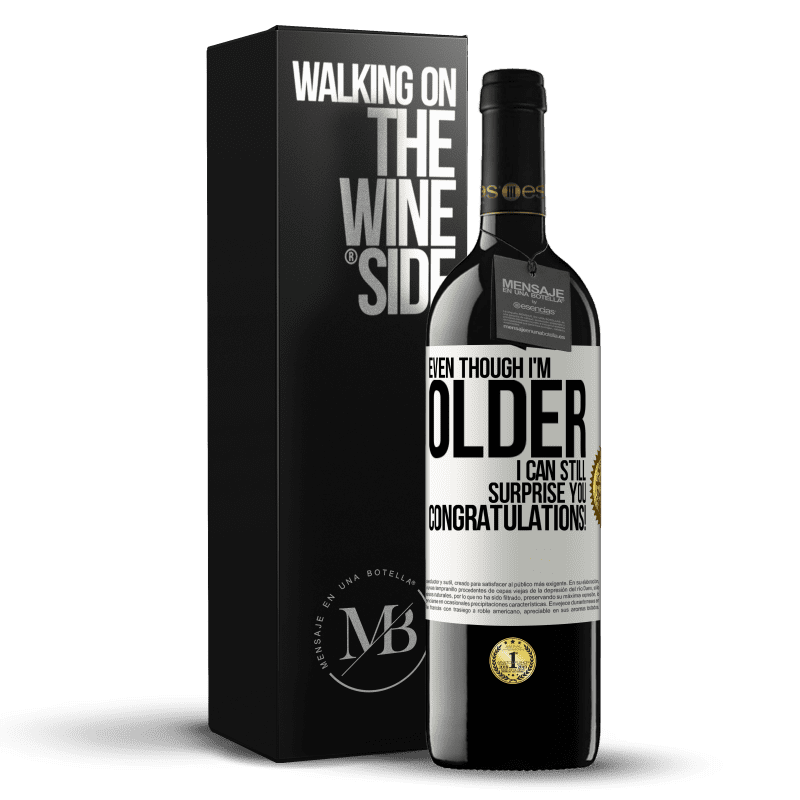 39,95 € Free Shipping | Red Wine RED Edition MBE Reserve Even though I'm older, I can still surprise you. Congratulations! White Label. Customizable label Reserve 12 Months Harvest 2014 Tempranillo