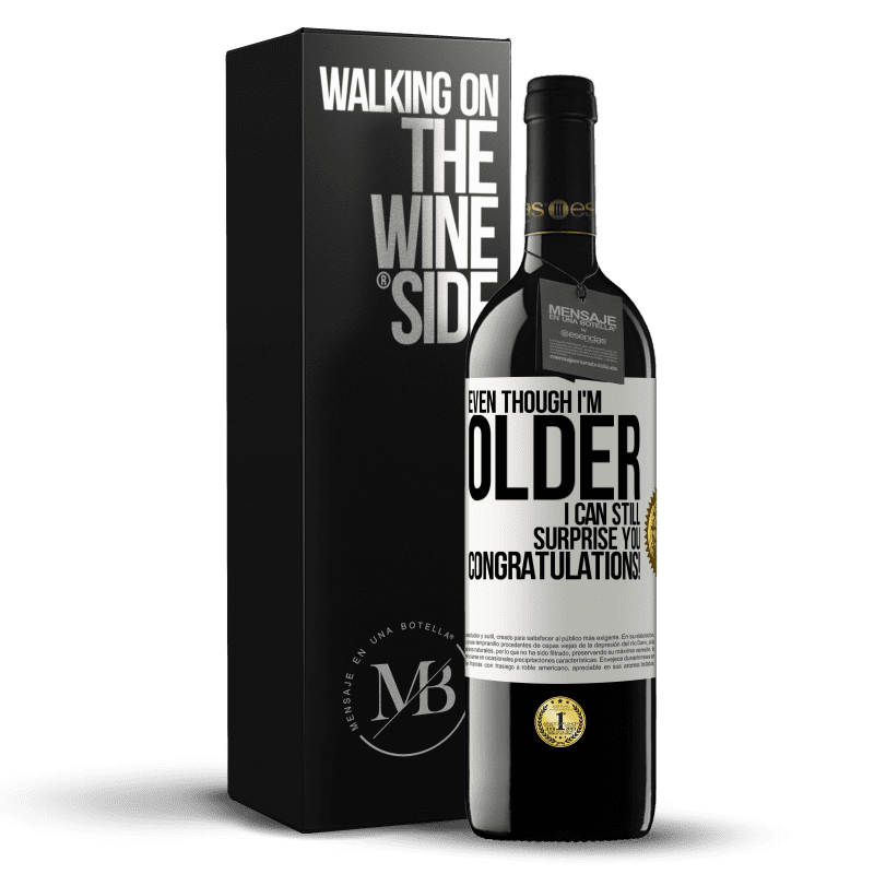 39,95 € Free Shipping | Red Wine RED Edition MBE Reserve Even though I'm older, I can still surprise you. Congratulations! White Label. Customizable label Reserve 12 Months Harvest 2016 Tempranillo