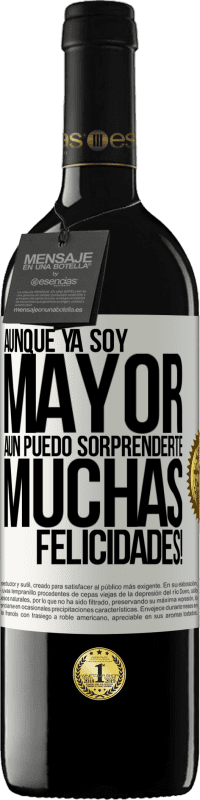 «Aunque ya soy mayor, aún puedo sorprenderte. Muchas felicidades!» Edición RED MBE Reserva