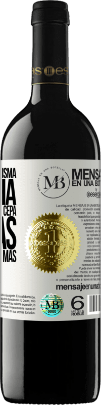 «No somos de la misma cosecha, pero sí de la misma cepa. Gracias por todo, un año más» Edición RED MBE Reserva