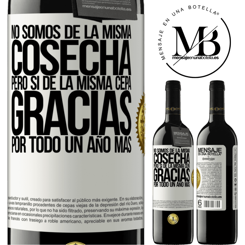 39,95 € Envío gratis | Vino Tinto Edición RED MBE Reserva No somos de la misma cosecha, pero sí de la misma cepa. Gracias por todo, un año más Etiqueta Blanca. Etiqueta personalizable Reserva 12 Meses Cosecha 2014 Tempranillo