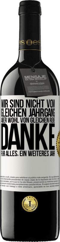 39,95 € Kostenloser Versand | Rotwein RED Ausgabe MBE Reserve Wir sind nicht vom gleichen Jahrgang, aber wohl von gleichen Rebe. Danke für alles, ein weiteres Jahr Weißes Etikett. Anpassbares Etikett Reserve 12 Monate Ernte 2016 Tempranillo