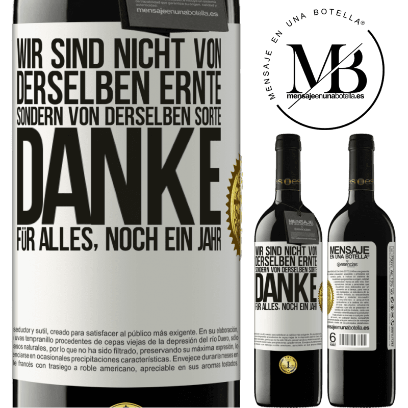 39,95 € Kostenloser Versand | Rotwein RED Ausgabe MBE Reserve Wir sind nicht vom gleichen Jahrgang, aber wohl von gleichen Rebe. Danke für alles, ein weiteres Jahr Weißes Etikett. Anpassbares Etikett Reserve 12 Monate Ernte 2014 Tempranillo