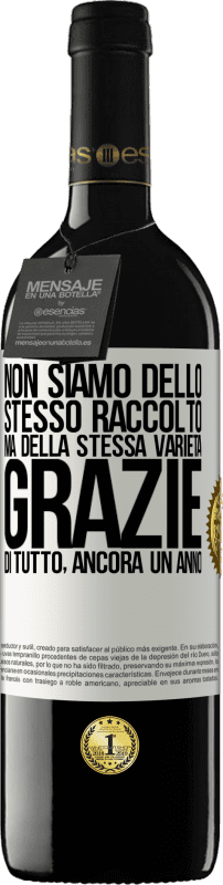 39,95 € Spedizione Gratuita | Vino rosso Edizione RED MBE Riserva Non siamo dello stesso raccolto, ma della stessa varietà. Grazie di tutto, ancora un anno Etichetta Bianca. Etichetta personalizzabile Riserva 12 Mesi Raccogliere 2016 Tempranillo