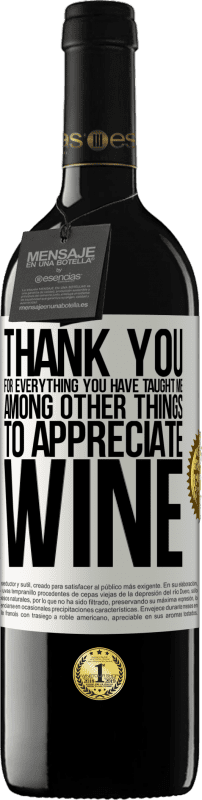 39,95 € | 赤ワイン REDエディション MBE 予約する とりわけ、ワインを鑑賞するために私に教えてくれたすべてに感謝します ホワイトラベル. カスタマイズ可能なラベル 予約する 12 月 収穫 2014 Tempranillo