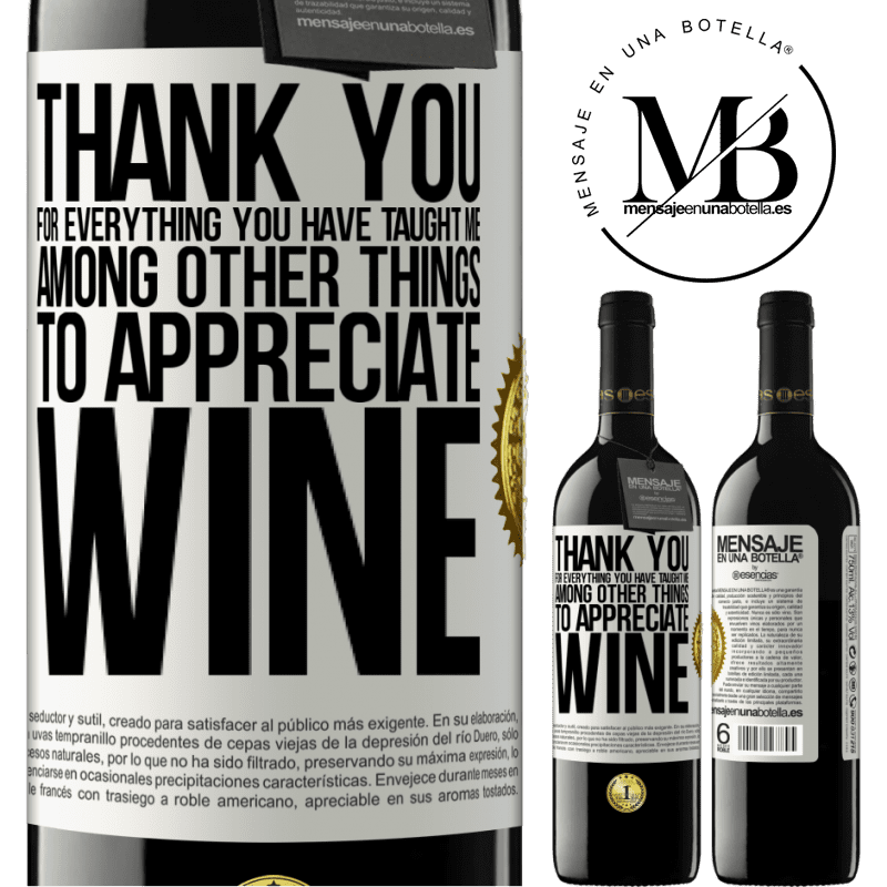 39,95 € Free Shipping | Red Wine RED Edition MBE Reserve Thank you for everything you have taught me, among other things, to appreciate wine White Label. Customizable label Reserve 12 Months Harvest 2014 Tempranillo