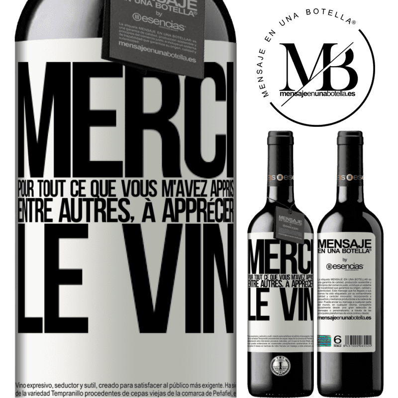 «Merci pour tout ce que tu m'as appris entre autres, à apprécier le vin» Édition RED MBE Réserve