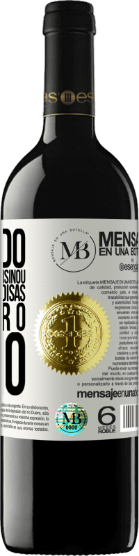 «Obrigado por tudo que me ensinou, entre outras coisas, a apreciar o vinho» Edição RED MBE Reserva