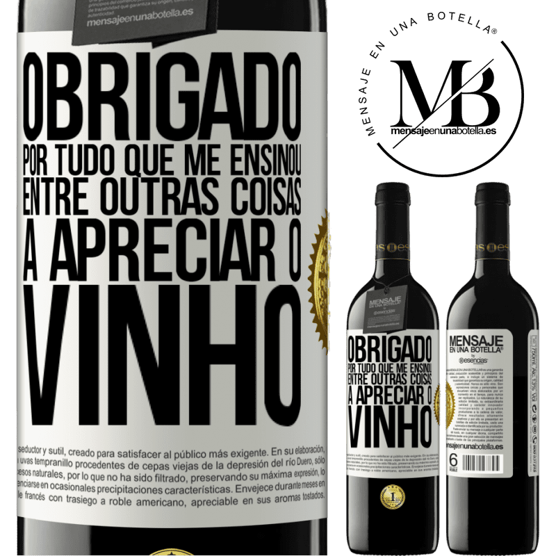 39,95 € Envio grátis | Vinho tinto Edição RED MBE Reserva Obrigado por tudo que me ensinou, entre outras coisas, a apreciar o vinho Etiqueta Branca. Etiqueta personalizável Reserva 12 Meses Colheita 2014 Tempranillo