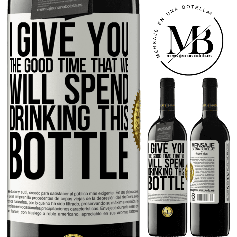 39,95 € Free Shipping | Red Wine RED Edition MBE Reserve I give you the good time that we will spend drinking this bottle White Label. Customizable label Reserve 12 Months Harvest 2015 Tempranillo