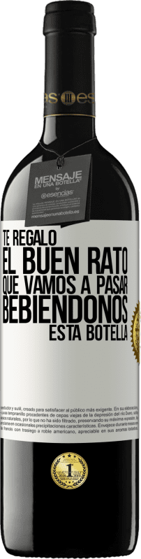 39,95 € | Vino Tinto Edición RED MBE Reserva Te regalo el buen rato que vamos a pasar bebiéndonos esta botella Etiqueta Blanca. Etiqueta personalizable Reserva 12 Meses Cosecha 2016 Tempranillo