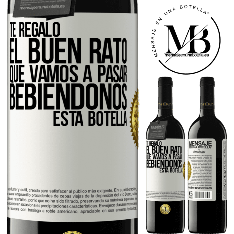 39,95 € Envío gratis | Vino Tinto Edición RED MBE Reserva Te regalo el buen rato que vamos a pasar bebiéndonos esta botella Etiqueta Blanca. Etiqueta personalizable Reserva 12 Meses Cosecha 2014 Tempranillo