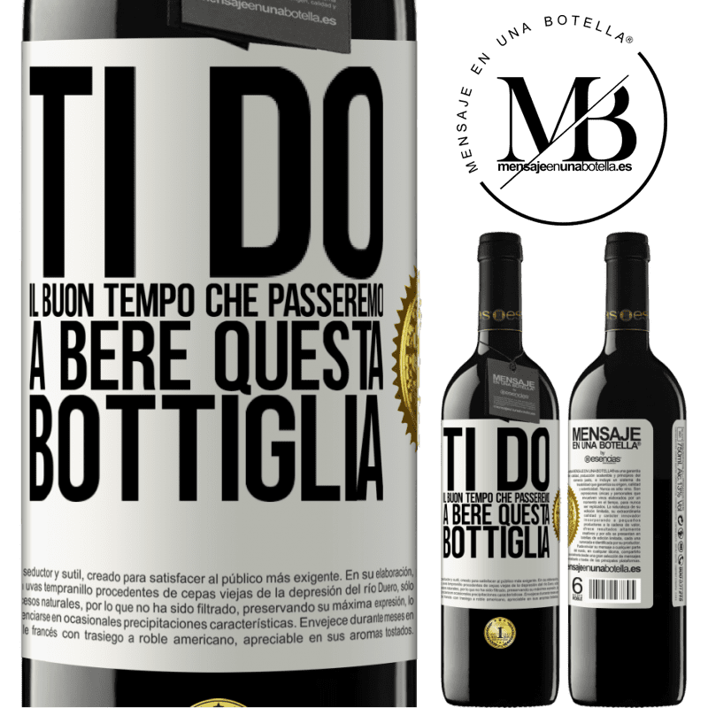 39,95 € Spedizione Gratuita | Vino rosso Edizione RED MBE Riserva Ti do il buon tempo che passeremo a bere questa bottiglia Etichetta Bianca. Etichetta personalizzabile Riserva 12 Mesi Raccogliere 2014 Tempranillo