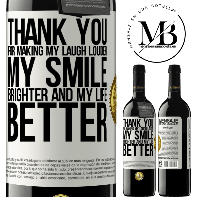 39,95 € Free Shipping | Red Wine RED Edition MBE Reserve Thank you for making my laugh louder, my smile brighter and my life better White Label. Customizable label Reserve 12 Months Harvest 2014 Tempranillo