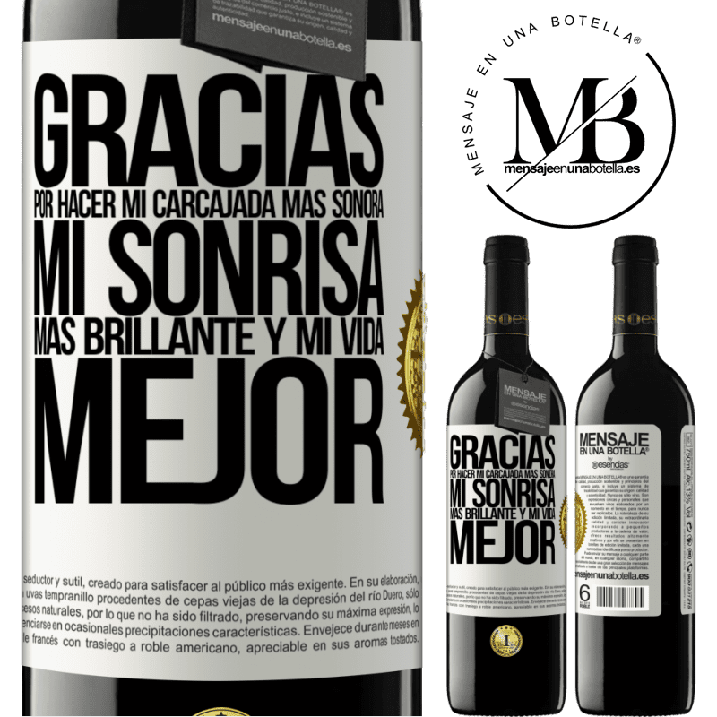 39,95 € Envío gratis | Vino Tinto Edición RED MBE Reserva Gracias por hacer mi carcajada más sonora, mi sonrisa más brillante y mi vida mejor Etiqueta Blanca. Etiqueta personalizable Reserva 12 Meses Cosecha 2014 Tempranillo