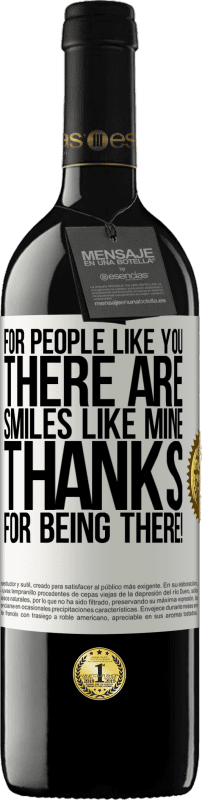 39,95 € | Red Wine RED Edition MBE Reserve For people like you there are smiles like mine. Thanks for being there! White Label. Customizable label Reserve 12 Months Harvest 2014 Tempranillo