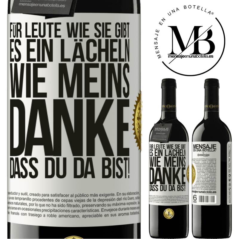 39,95 € Kostenloser Versand | Rotwein RED Ausgabe MBE Reserve Für Leute wie dich gibt es ein Lächeln wie meins. Danke, dass du da bist! Weißes Etikett. Anpassbares Etikett Reserve 12 Monate Ernte 2014 Tempranillo