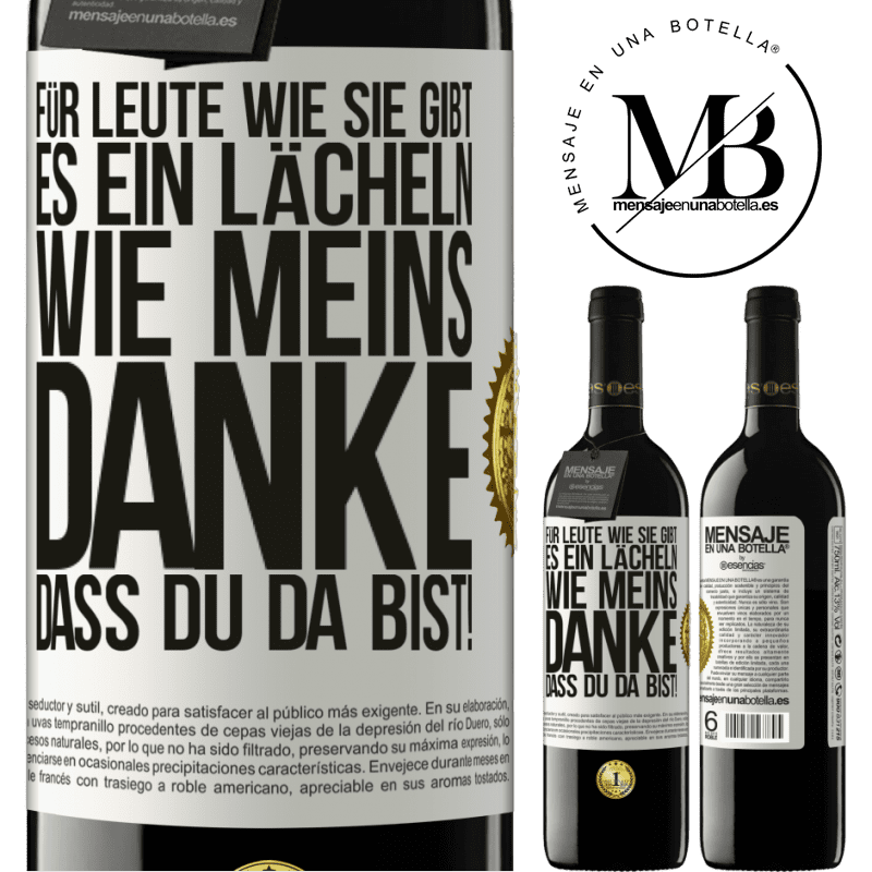39,95 € Kostenloser Versand | Rotwein RED Ausgabe MBE Reserve Für Leute wie dich gibt es ein Lächeln wie meins. Danke, dass du da bist! Weißes Etikett. Anpassbares Etikett Reserve 12 Monate Ernte 2016 Tempranillo