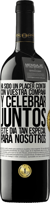«Ha sido un placer contar con vuestra compañía y celebrar juntos este día tan especial para nosotros» Edición RED MBE Reserva