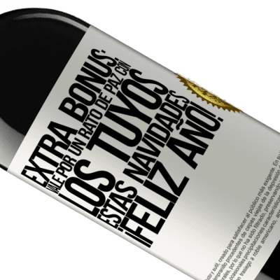 Expresiones Únicas y Personales. «Extra Bonus: Vale por un rato de paz con los tuyos estas navidades. Feliz Año!» Edición RED MBE Reserva