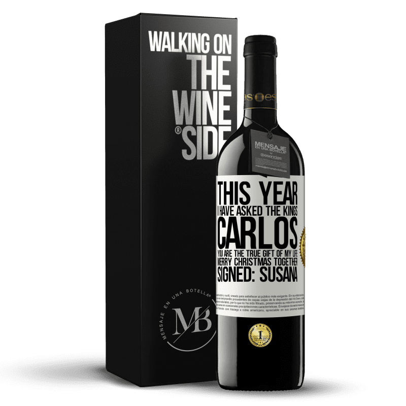 39,95 € Free Shipping | Red Wine RED Edition MBE Reserve This year I have asked the kings. Carlos, you are the true gift of my life. Merry Christmas together. Signed: Susana White Label. Customizable label Reserve 12 Months Harvest 2014 Tempranillo