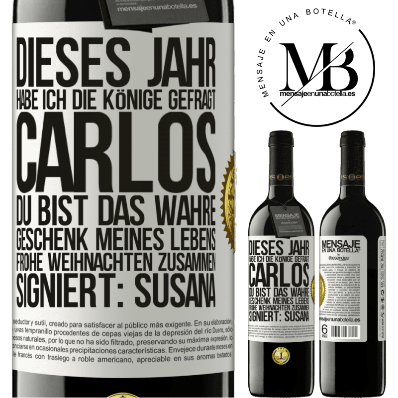 39,95 € Kostenloser Versand | Rotwein RED Ausgabe MBE Reserve Dieses Jahr habe ich die heiligen Könige um dich gebeten, Carlos, du bist das wahre Geschenk meines Lebens. Frohe Weihnachten zu Weißes Etikett. Anpassbares Etikett Reserve 12 Monate Ernte 2016 Tempranillo
