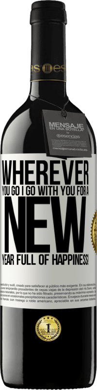 39,95 € | Red Wine RED Edition MBE Reserve Wherever you go, I go with you. For a new year full of happiness! White Label. Customizable label Reserve 12 Months Harvest 2014 Tempranillo