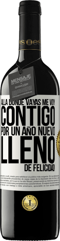 39,95 € | Vino Tinto Edición RED MBE Reserva Allá donde vayas, me voy contigo. Por un año nuevo lleno de felicidad! Etiqueta Blanca. Etiqueta personalizable Reserva 12 Meses Cosecha 2015 Tempranillo