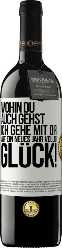 39,95 € | Rotwein RED Ausgabe MBE Reserve Wohin du auch gehst, ich gehe mit dir. Auf ein neues Jahr voller Glück! Weißes Etikett. Anpassbares Etikett Reserve 12 Monate Ernte 2015 Tempranillo