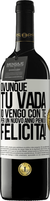 39,95 € | Vino rosso Edizione RED MBE Riserva Ovunque tu vada, io vengo con te. Per un nuovo anno pieno di felicità! Etichetta Bianca. Etichetta personalizzabile Riserva 12 Mesi Raccogliere 2014 Tempranillo