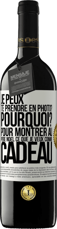 39,95 € Envoi gratuit | Vin rouge Édition RED MBE Réserve Je peux te prendre en photo? Pourquoi? Pour montrer au Père Noël ce que je veux comme cadeau Étiquette Blanche. Étiquette personnalisable Réserve 12 Mois Récolte 2015 Tempranillo